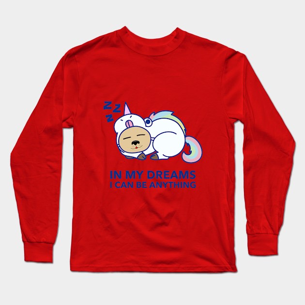 In my dreams I can be anything Long Sleeve T-Shirt by Dog Lovers Store